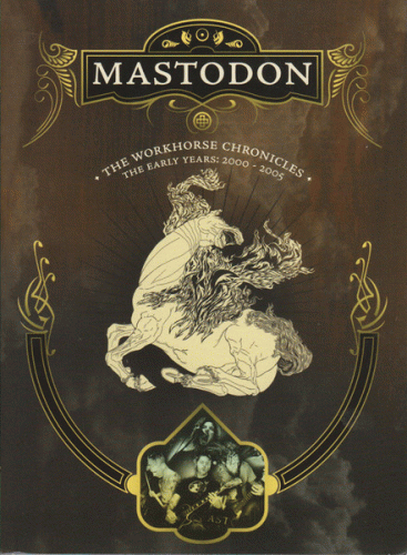 Mastodon : The Workhorse Chronicles: the Early Years 2000-2005